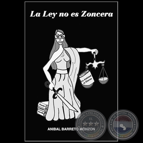 LA LEY NO ES ZONCERA - Autor: ANÍBAL BARRETO MONZÓN - Año: 2009